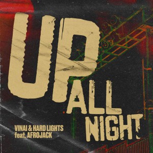 VINAI & Hard Lights feat. Afrojack – Up All Night